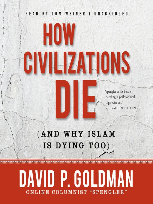 Title details for How Civilizations Die (and Why Islam Is Dying Too) by David Goldman - Available